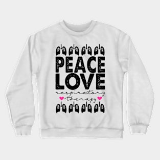 Peace Love Respiratory Therapy Crewneck Sweatshirt